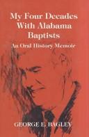 My four decades with Alabama Baptists by George E. Bagley