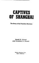 Cover of: Captives of Shanghai by David H. Grover, Gretchen G. Grover, David H. Grover, Gretchen G. Grover