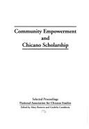 Cover of: Community Empowerment and Chicano Scholarship: Selected Proceedings