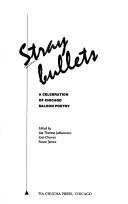 Cover of: Stray bullets: a celebration of Chicago saloon poetry