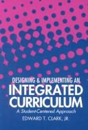 Cover of: Designing & Implementing an Integrated Curriculum by Edward T. Clark, Edward T. Clark