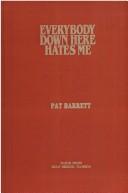 Cover of: Everybody Down Here Hates Me: The Traumas and Dramas Inside the Incredible World of Professional Wrestling