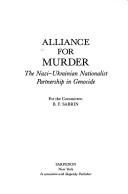 Cover of: Alliance for murder: The Nazi-Ukrainian nationalist partnership of genocide