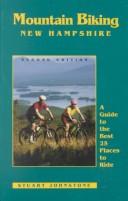 Cover of: Mountain Biking New Hampshire: A Guide to the Best 25 Places to Ride