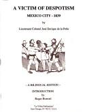 Cover of: A victim of despotism: Mexico City, 1839
