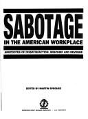 Sabotage in the American Workplace by Martin Sprouse