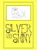 Cover of: Silver And Shiny