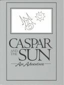 Cover of: Caspar and the Sun: An Adventure