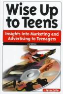 Cover of: Wise up to teens: insights into marketing and advertising to teenagers