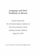 Language and oral traditions in Borneo by Borneo Research Council (Williamsburg, Va.). Extraordinary Conference