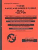 Cover of: Things Banks and Other Lenders Won't Tell You