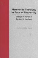 Cover of: Mennonite Theology in Face of Modernity: Essays in Honor  of Gordon D. Kaufman (Cornelius H. Wedel Historical Series, 9)