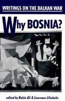 Cover of: Why Bosnia?  Writings on the Balkan War by Rabia Ali, Lawrence Lifschultz