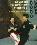 Cover of: Advanced pressure point fighting of Ryukyu kempo: Dillman theory for all systems
