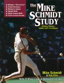 Cover of: The Mike Schmidt Study: Hitting Theory, Skills, and Technique