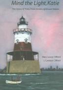 Cover of: Mind the Light, Katie: The History of Thirty-Three Female Lighthouse Keepers