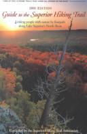 Cover of: Guide to the Superior Hiking Trail: Linking People With Nature by Footpath Along Lake Superior's North Shore