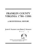 Cover of: Franklin County, Virginia, 1786-1986 by John S. Salmon