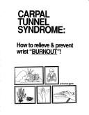 Cover of: Carpal tunnel syndrome: how to relieve & prevent wrist "burnout"!