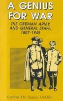 Cover of: Genius for war: the German army and general staff 1807-1945