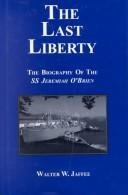 Cover of: The Last Liberty by Walter W. Jaffee, Walter W. Jaffee