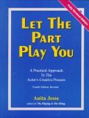 Cover of: Let the Part Play You: A Practical Approach to the Actor's Creative Process