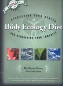 Cover of: The Body Ecology Diet: Recovering Your Health and Rebuilding Your Immunity