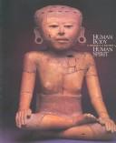 Cover of: Human body, human spirit: a portrait of ancient Mexico