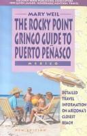 Cover of: The Rocky Point Gringo Guide to Puerto Penasco, Mexico by Mary Weil