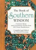Cover of: The Book of Southern Wisdom by Criswell Freeman