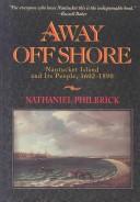 Away off shore : Nantucket Island and its people, 1602-1890 by Nathaniel Philbrick