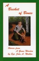 Cover of: A Bucket of Bones (Stories from a Game Warden) by John A. Walker