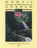 Cover of: Hawaii Tropical Botanical Garden: A Garden in a Valley on the Ocean