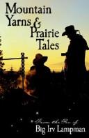 Mountain yarns and prairie tales by Big Irv Lampman, Irv Lampman