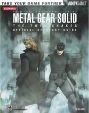 Cover of: Metal Gear Solid?: The Twin Snakes Official Strategy Guide (Bradygames Take Your Games Further)