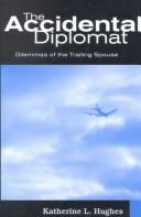 Cover of: The accidental diplomat | Katherine L. Hughes
