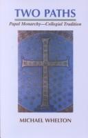 Cover of: Two paths : papal monarchy-collegial tradition by Michael Whelton