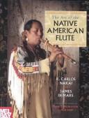 Cover of: The Art of the Native American Flute | R. Carlos Nakai