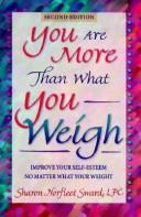 Cover of: You Are More Than What You Weigh: Improving Your Self-Esteem No Matter What Your Weight