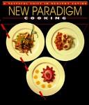 Cover of: New paradigm cooking: a tasteful shift in healthy eating
