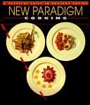 Cover of: New Paradigm Cooking by Nancy E. Sandbach, Inc Paradigm Cooking, Frank A. Terranova, Bradley J. Ware, Inc Paradigm Cooking, Frank A. Terranova, Bradley J. Ware, Nancy E. Sandbach