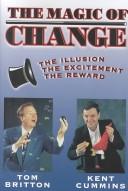 Cover of: The Magic of Change!: The Illusion, the Excitement, the Reward