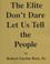 Cover of: The Elite Don't Dare Let Us Tell the People