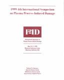 Cover of: 1999 4th International Symposium on Plasma Process-Induced Damage | International Symposium on Plasma Process-Induced Damage (4th 1999 Monterey, Calif.)