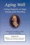 Cover of: Aging well: using eugeria to stay young and healthy