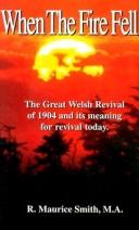 Cover of: When the fire fell: the great Welsh revival of 1904 and its meaning for revival today