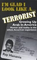 Cover of: I'm Glad I Look Like a Terrorist: Growing Up Arab in America