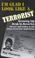 Cover of: I'm Glad I Look Like a Terrorist