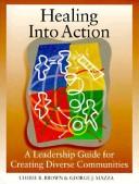 Cover of: Healing into action: a leadership guide for creating diverse communities