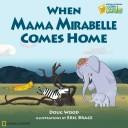 Cover of: When Mama Mirabelle Comes Home | Doug Wood